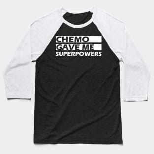 Chemo gave me superpowers Baseball T-Shirt